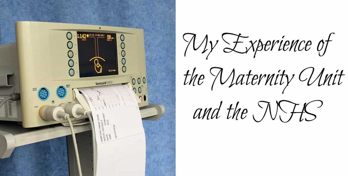 My Experience of the Maternity Unit and the NHS
