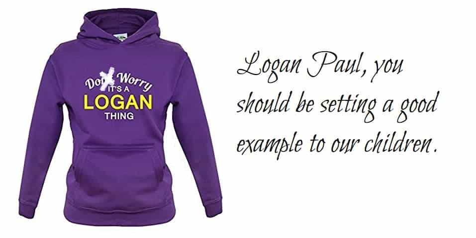 Logan Paul, you should be setting a good example to our children