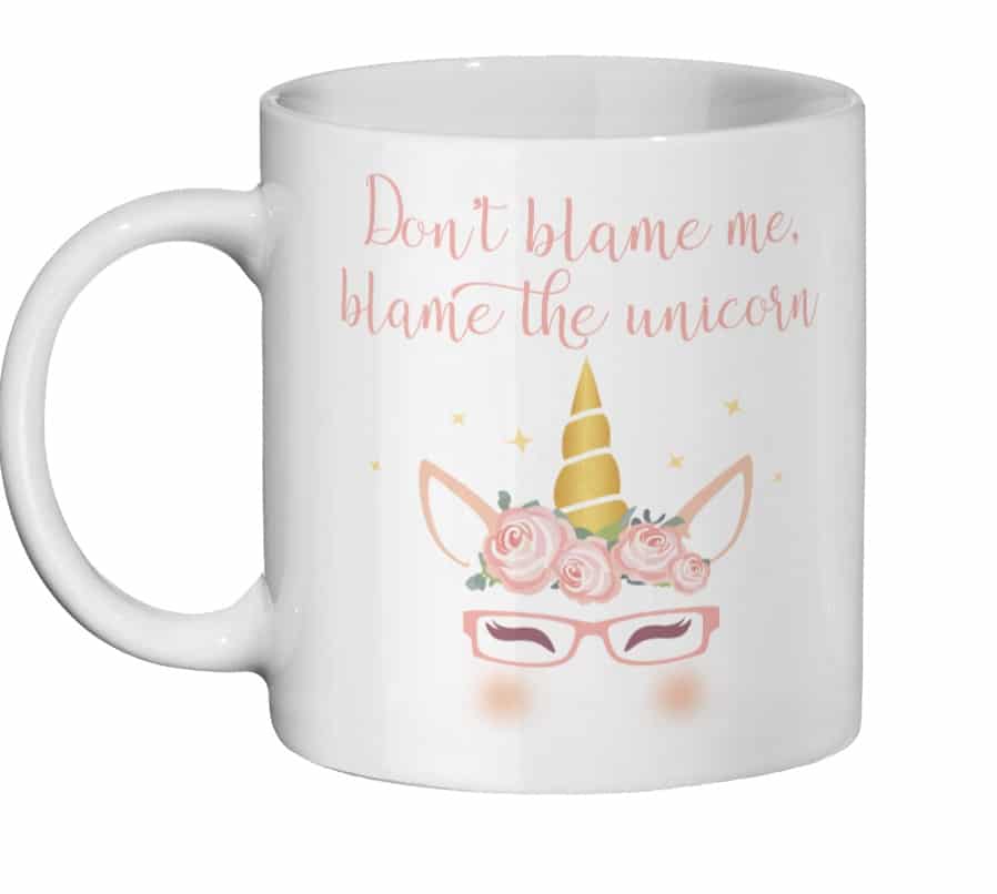 Unicorn Mug 'Don't Blame Me, Blame the Unicorn'