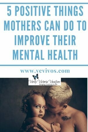 It can feel like you are very alone when you become a mum so here are 5 tips to help mums, new and seasoned, improve their outlook and mental health during the difficult times. #motherhood #mentalhealth #vevivos 