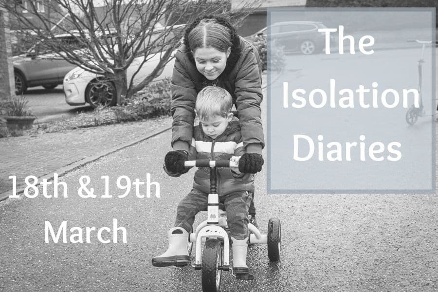 The Isolation Diaries – 18th & 19th March 2020