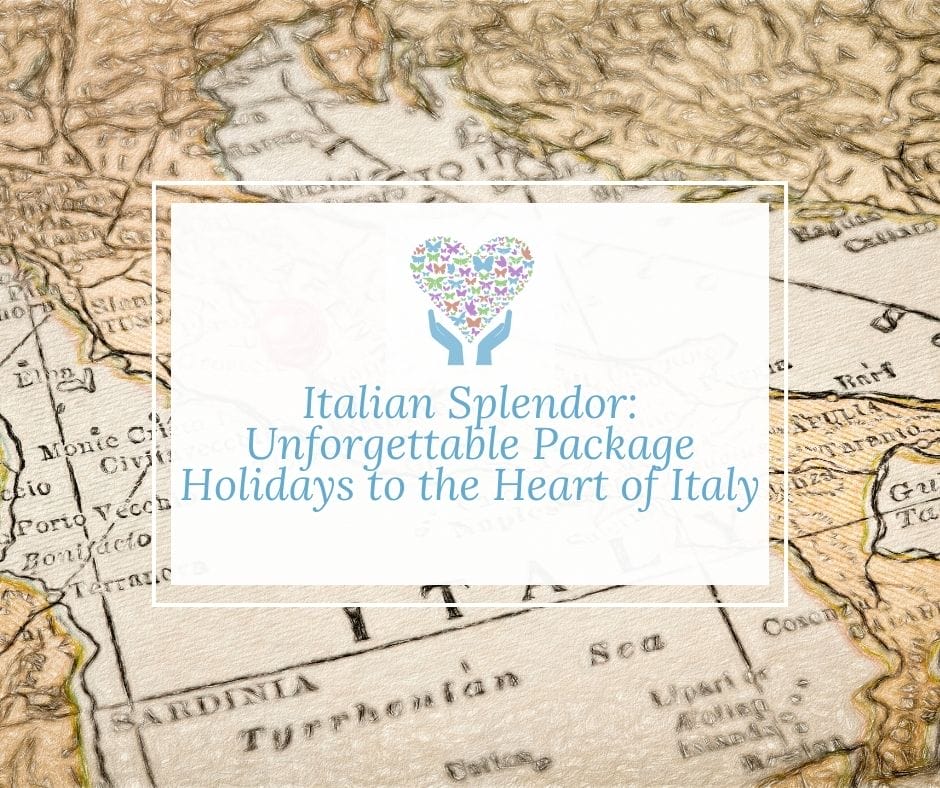 Italian Splendor: Unforgettable Package Holidays to the Heart of Italy